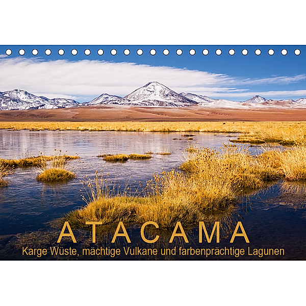Atacama: Karge Wüste, mächtige Vulkane und farbenprächtige Lagunen (Tischkalender 2019 DIN A5 quer), Gerhard Aust