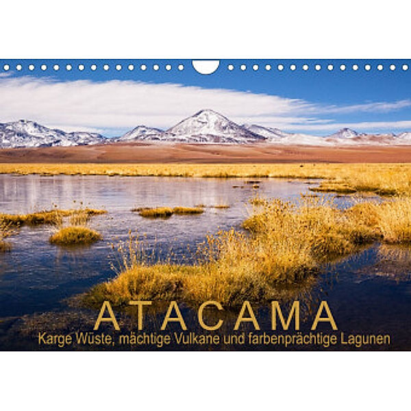 Atacama: Karge Wüste, mächtige Vulkane und farbenprächtige Lagunen (Wandkalender 2022 DIN A4 quer), Gerhard Aust