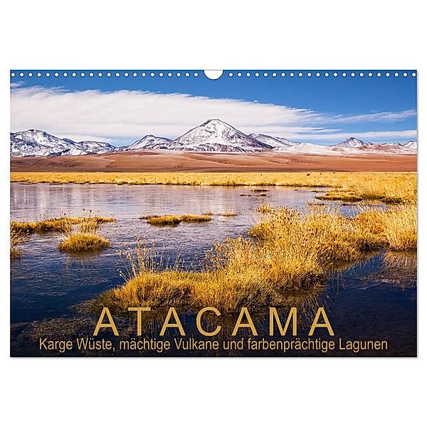 Atacama: Karge Wüste, mächtige Vulkane und farbenprächtige Lagunen (Wandkalender 2024 DIN A3 quer), CALVENDO Monatskalender, Gerhard Aust