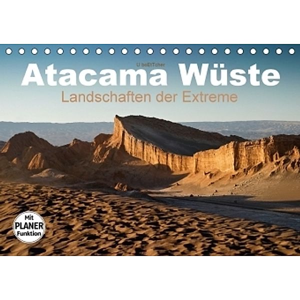 Atacama Wüste - Landschaften der Extreme (Tischkalender 2017 DIN A5 quer), U. Boettcher