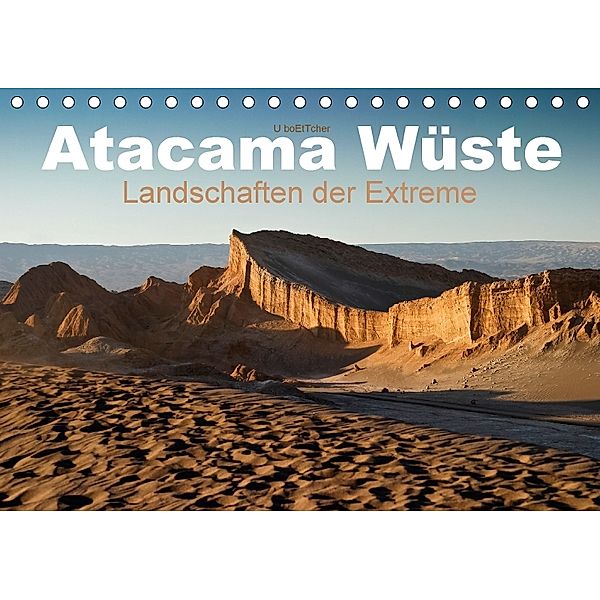 Atacama Wüste - Landschaften der Extreme (Tischkalender 2018 DIN A5 quer), U. Boettcher