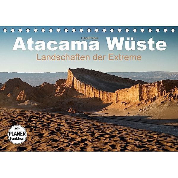 Atacama Wüste - Landschaften der Extreme (Tischkalender 2018 DIN A5 quer), U. Boettcher