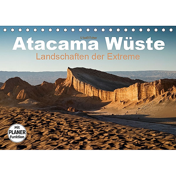 Atacama Wüste - Landschaften der Extreme (Tischkalender 2019 DIN A5 quer), U. Boettcher