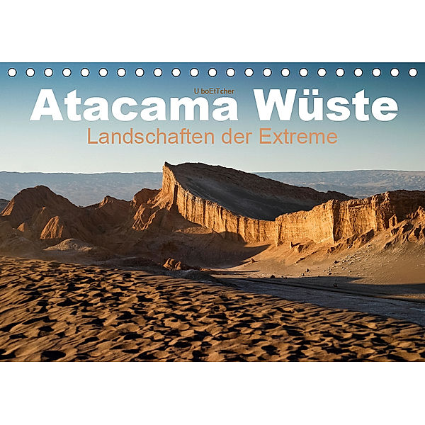 Atacama Wüste - Landschaften der Extreme (Tischkalender 2019 DIN A5 quer), U. Boettcher