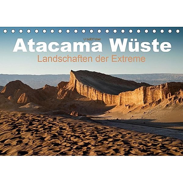 Atacama Wüste - Landschaften der Extreme (Tischkalender 2020 DIN A5 quer), U. Boettcher