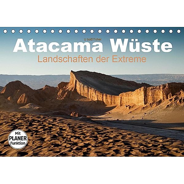 Atacama Wüste - Landschaften der Extreme (Tischkalender 2021 DIN A5 quer), U boeTtchEr