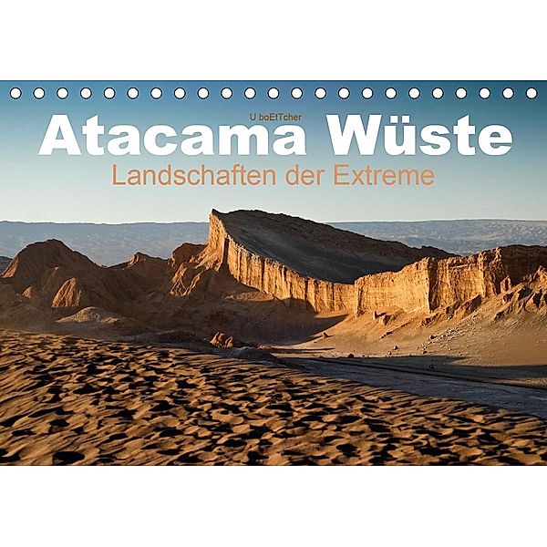Atacama Wüste - Landschaften der Extreme (Tischkalender 2021 DIN A5 quer), U boeTtchEr