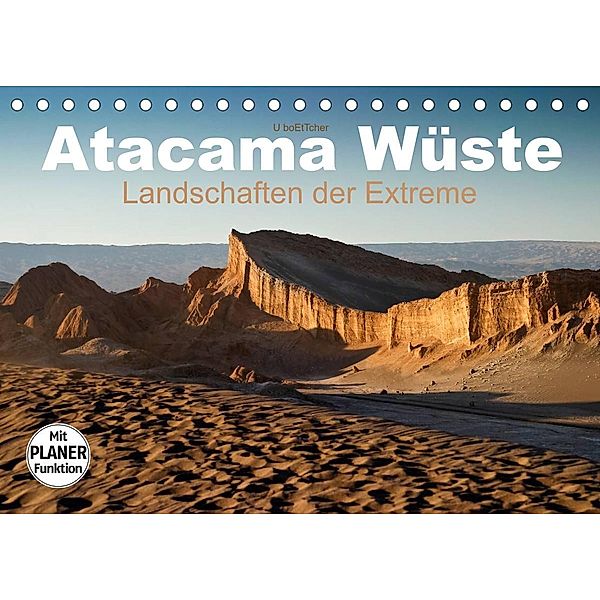 Atacama Wüste - Landschaften der Extreme (Tischkalender 2023 DIN A5 quer), U boeTtchEr