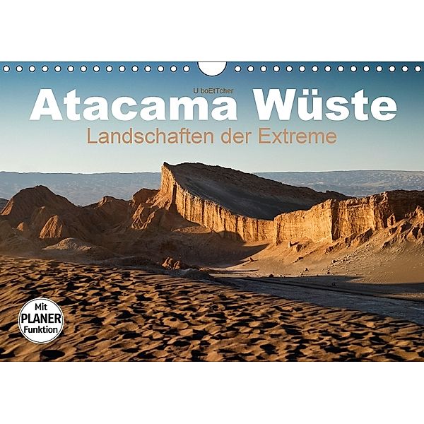 Atacama Wüste - Landschaften der Extreme (Wandkalender 2018 DIN A4 quer), U. Boettcher