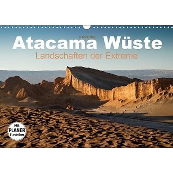 Atacama Wüste - Landschaften der Extreme (Wandkalender 2020 DIN A3 quer), U. Boettcher