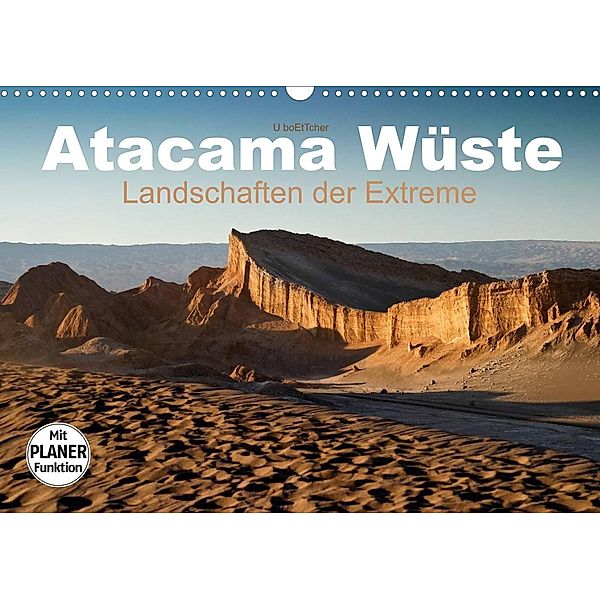 Atacama Wüste - Landschaften der Extreme (Wandkalender 2023 DIN A3 quer), U boeTtchEr
