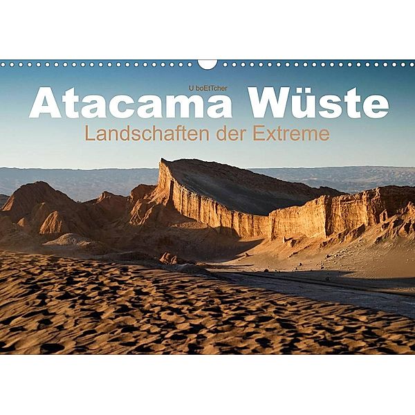Atacama Wüste - Landschaften der Extreme (Wandkalender 2023 DIN A3 quer), U boeTtchEr