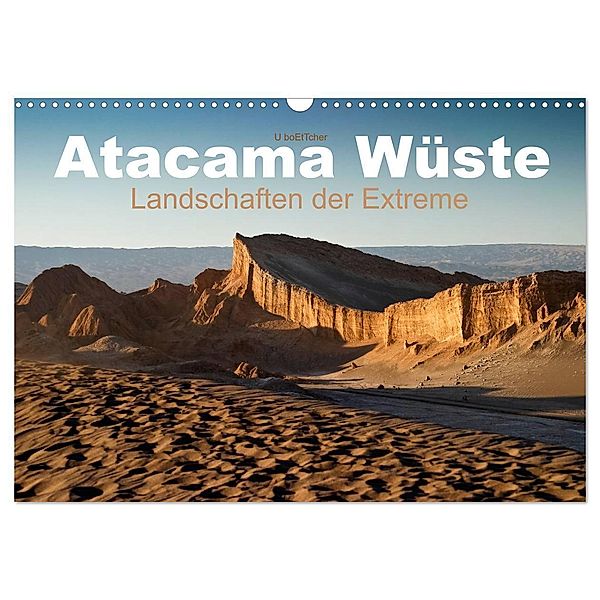Atacama Wüste - Landschaften der Extreme (Wandkalender 2025 DIN A3 quer), CALVENDO Monatskalender, Calvendo, U boeTtchEr