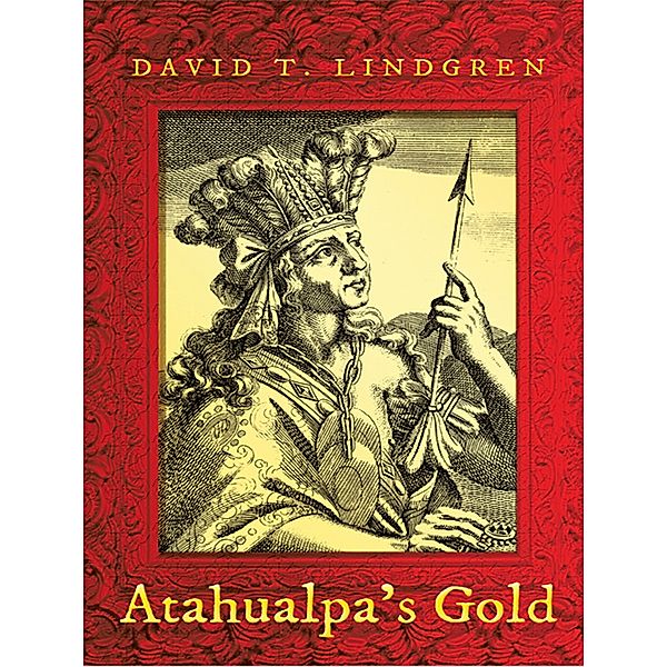 Atahualpa's Gold, David T. Lindgren
