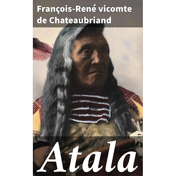 Atala, François-René Chateaubriand