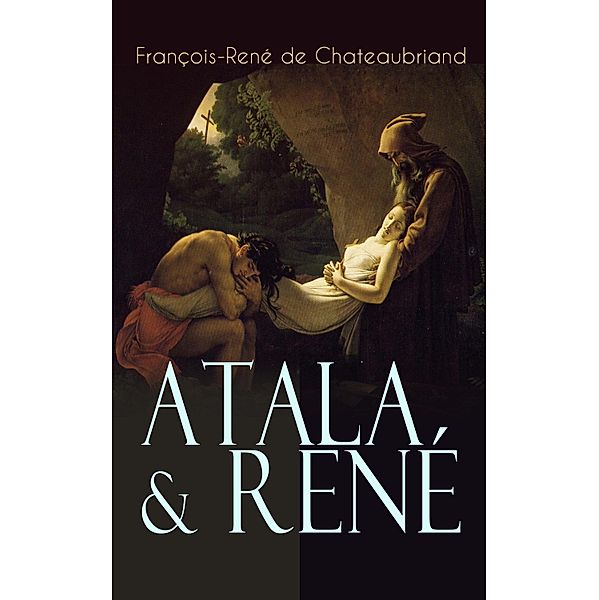 Atala & René, François-René de Chateaubriand