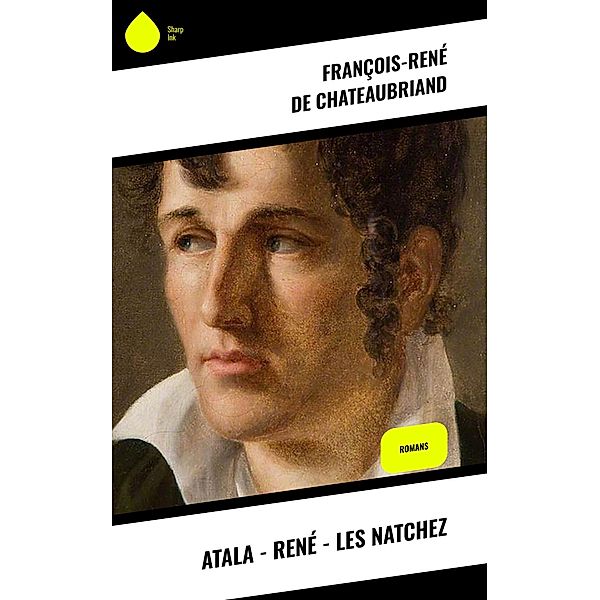 Atala - René - Les Natchez, François-René de Chateaubriand