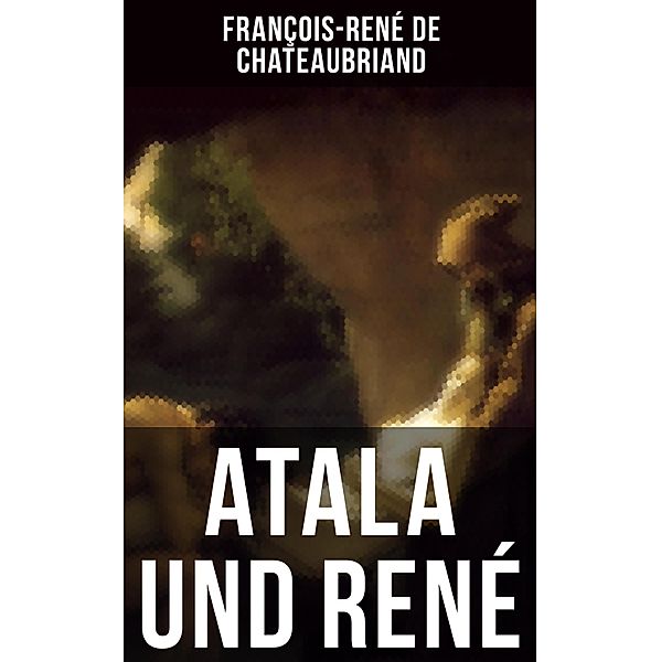 Atala und René, François-René de Chateaubriand