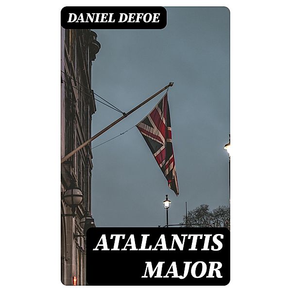 Atalantis Major, Daniel Defoe