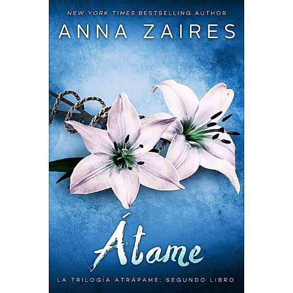 Átame (Serie Atrápame, #2) / Serie Atrápame, Anna Zaires, Dima Zales