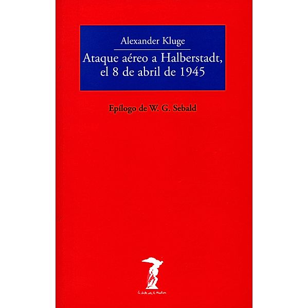 Ataque aéreo a Halberstadt, el 8 de abril de 1945 / La balsa de la Medusa, Alexander Kluge