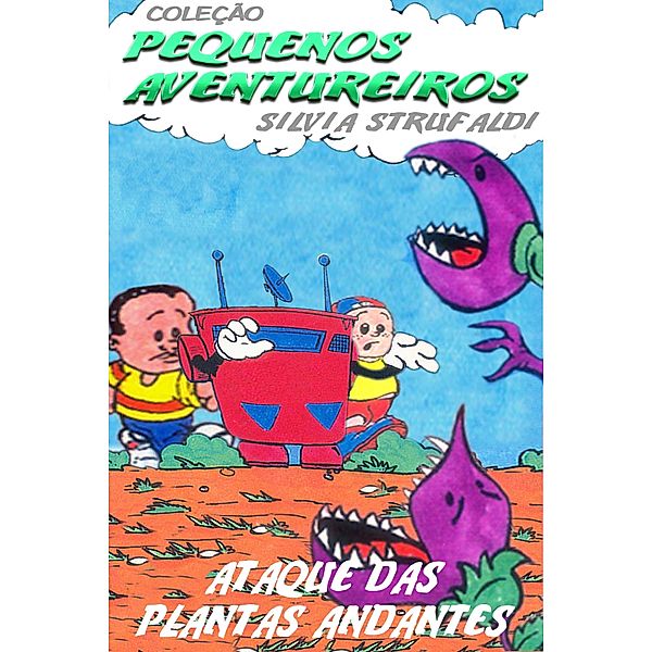 Ataque das plantas andantes / Pequenos Aventureiros, Silvia Strufaldi