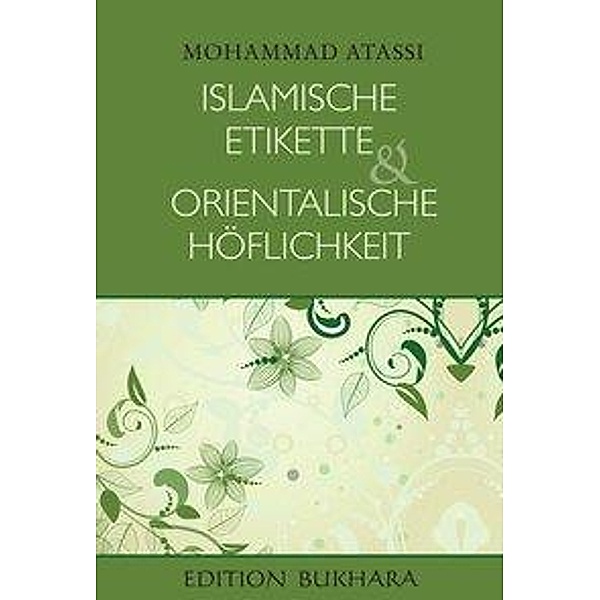 Atassi, M: Islamische Etikette und orientalische Höflichkeit, Mohammad Atassi
