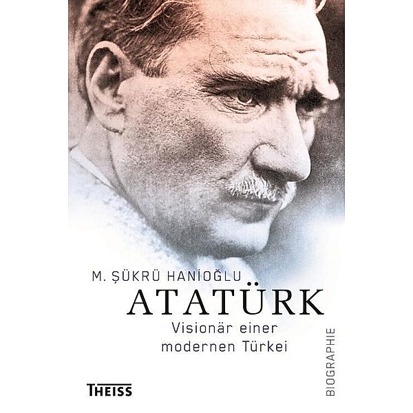 Atatürk, M. Sükrü Hanioglu