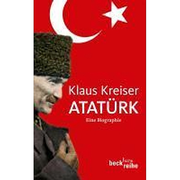 Atatürk / Beck'sche Reihe Bd.1978, Klaus Kreiser