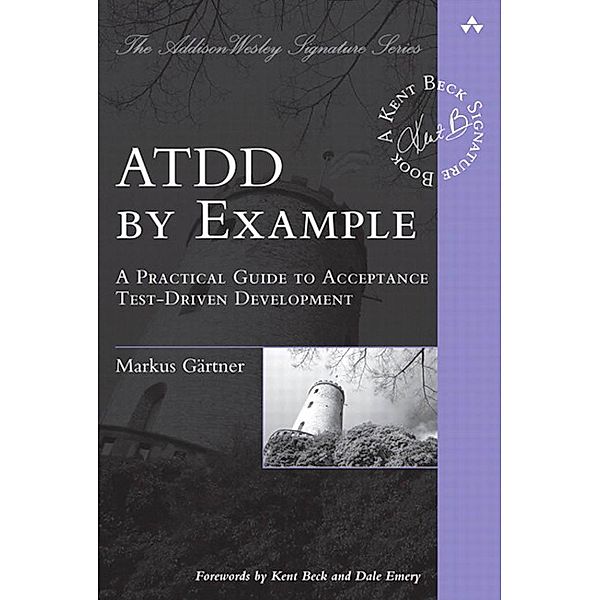 ATDD by Example / Addison-Wesley Signature Series (Beck), Gärtner Markus