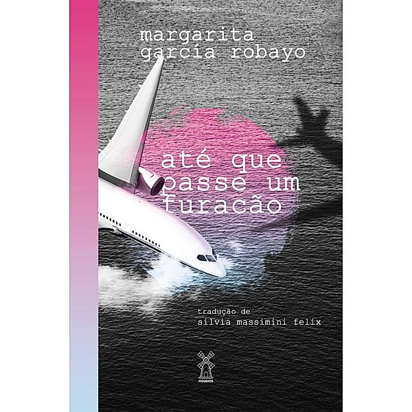 Até que passe um furacão, Margarita García Robayo, Silvia Massimini Felix