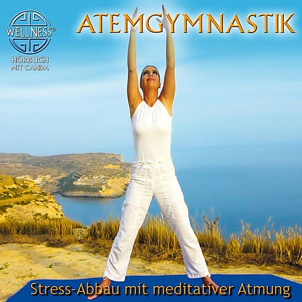 Atemgymnastik - Stress-Abbau mit meditativer Atmung, Canda