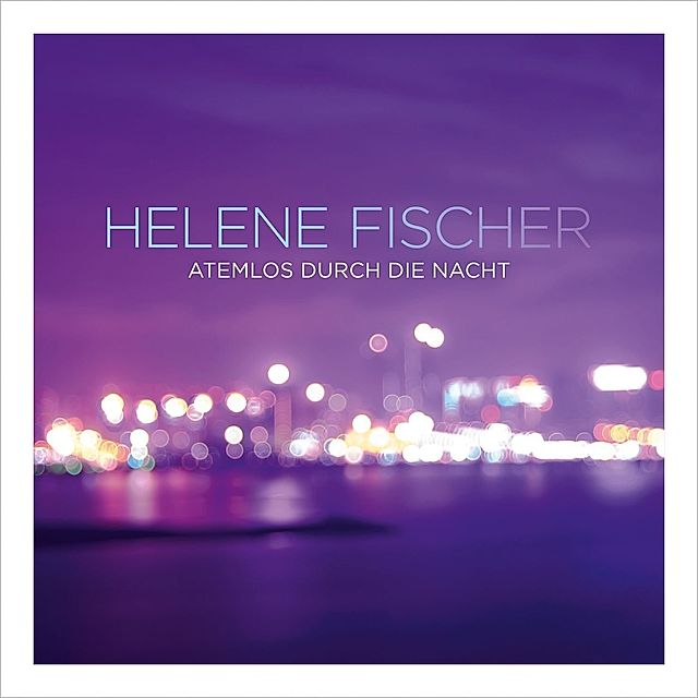 Atemlos durch die Nacht CD von Helene Fischer bei Weltbild.de