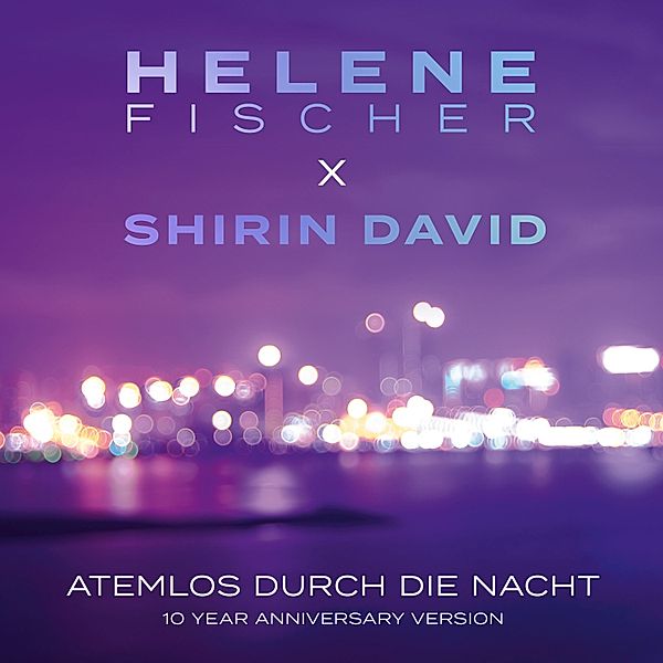 Atemlos durch die Nacht (10 Year Anniversary Version) (2-Track Single), Helene Fischer & Shirin David