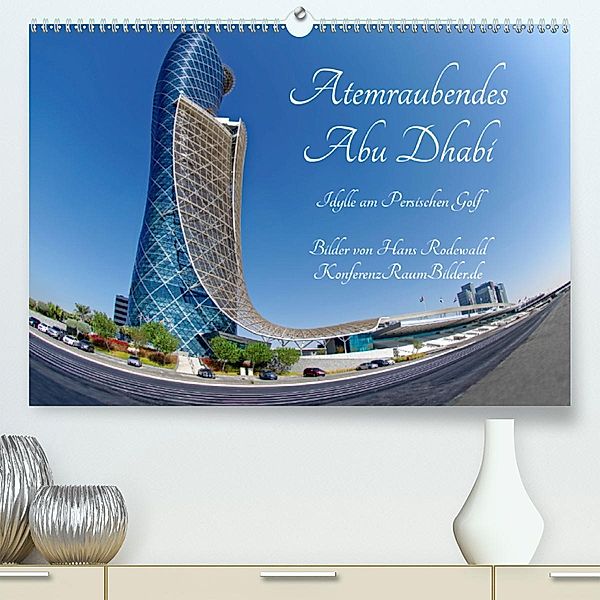 Atemraubendes Abu Dhabi - Idylle am Persischen Golf (Premium, hochwertiger DIN A2 Wandkalender 2020, Kunstdruck in Hochg, Hans Rodewald CreativK.de