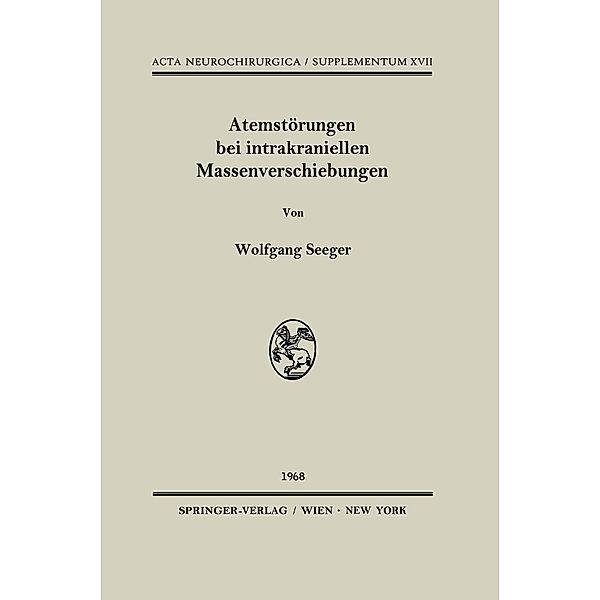 Atemstörungen bei intrakraniellen Massenverschiebungen / Acta Neurochirurgica Supplement Bd.17, Wolfgang Seeger