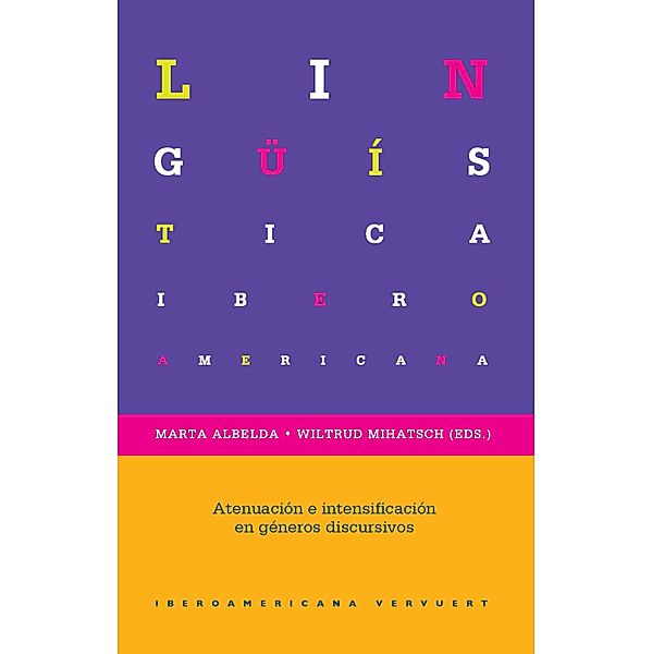 Atenuación e intensificación en diferentes géneros discursivos / Lingüística Iberoamericana Bd.65