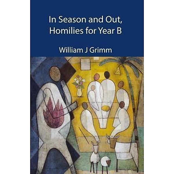 ATF (Australia) Ltd: In Season and Out, Homilies for Year B, William J Grimm
