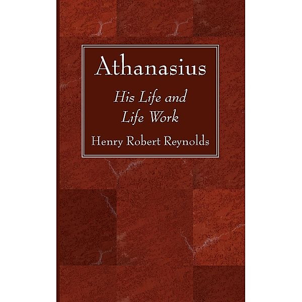 Athanasius, Henry Robert Reynolds