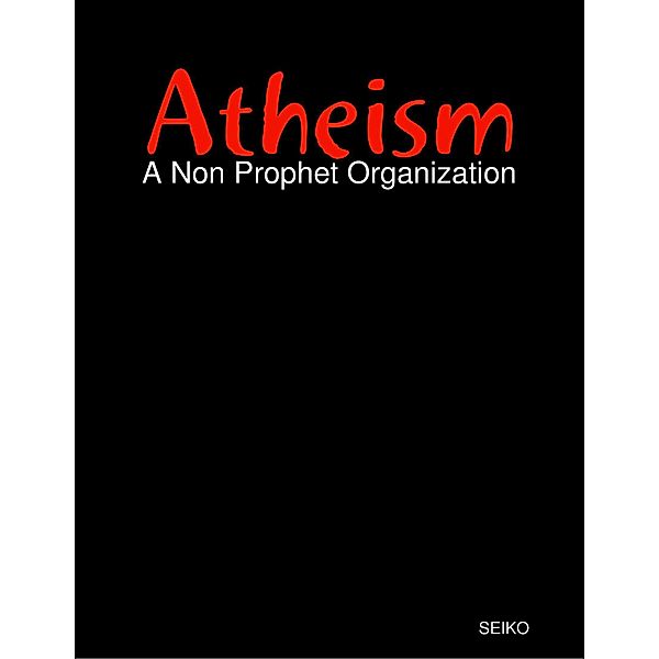 Atheism: A Non Prophet Organization, Seiko