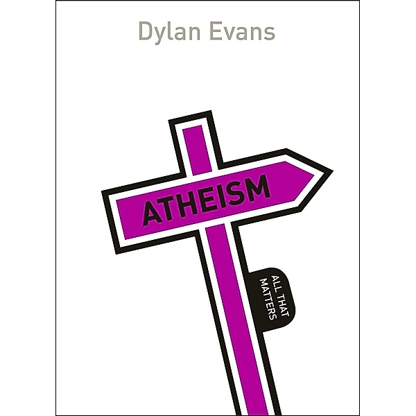 Atheism: All That Matters / All That Matters, Dylan Evans