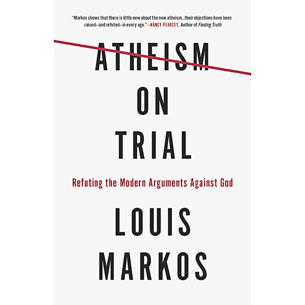 Atheism on Trial, Louis Markos Markos