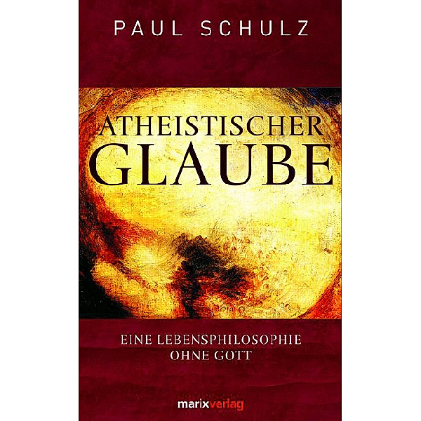 Atheistischer Glaube, Paul Schulz