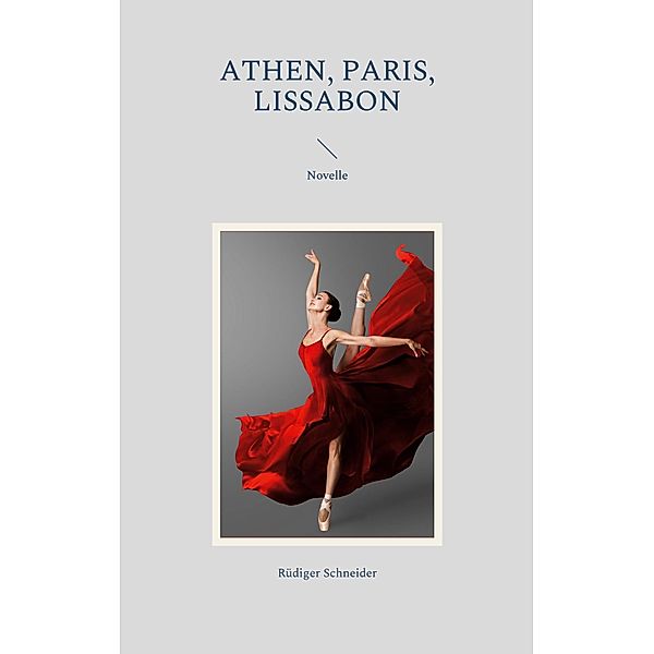 Athen, Paris, Lissabon, Rüdiger Schneider