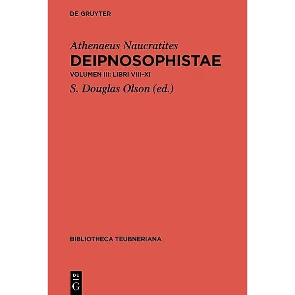 Athenaeus Naucratites: Deipnosophistae: Volumen III A: Libri VIII-XI. B: Epitome, 2 Teile, Athenaios von Naukratis