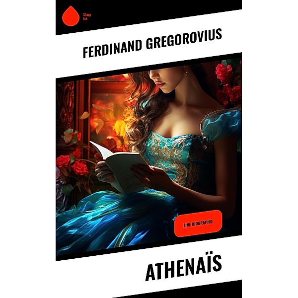 Athenaïs, Ferdinand Gregorovius