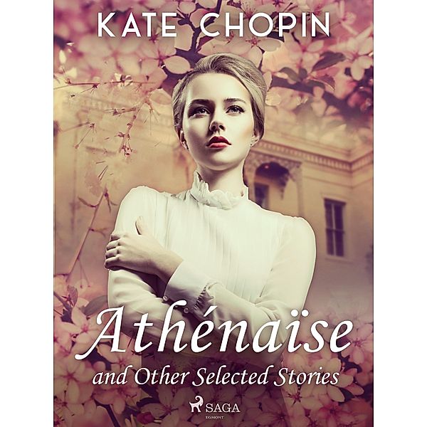 Athénaïse and Other Selected Stories, Kate Chopin