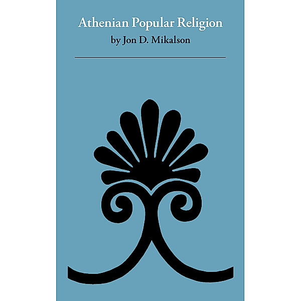 Athenian Popular Religion, Jon D. Mikalson