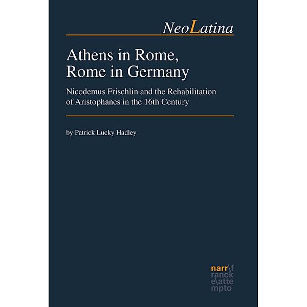 Athens in Rome, Rome in Germany / NeoLatina Bd.25, Patrick Lucky Hadley