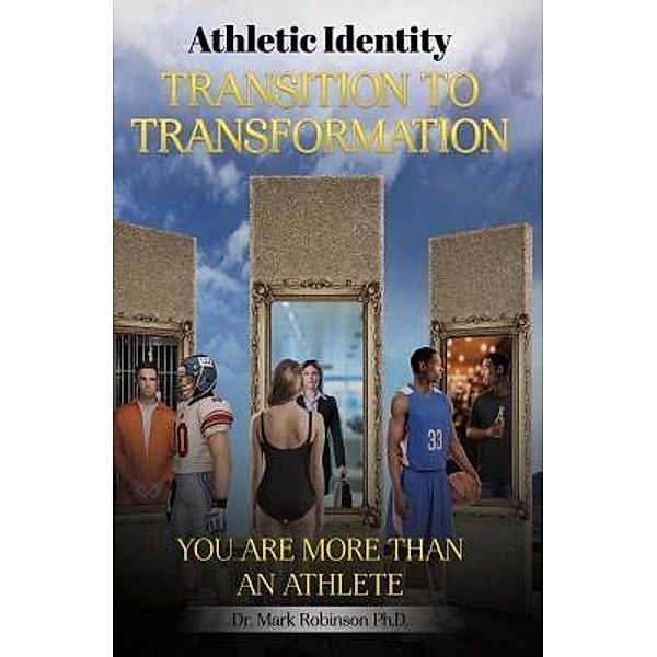 Athletic Identity Transition To Transformation, Mark D Robinson